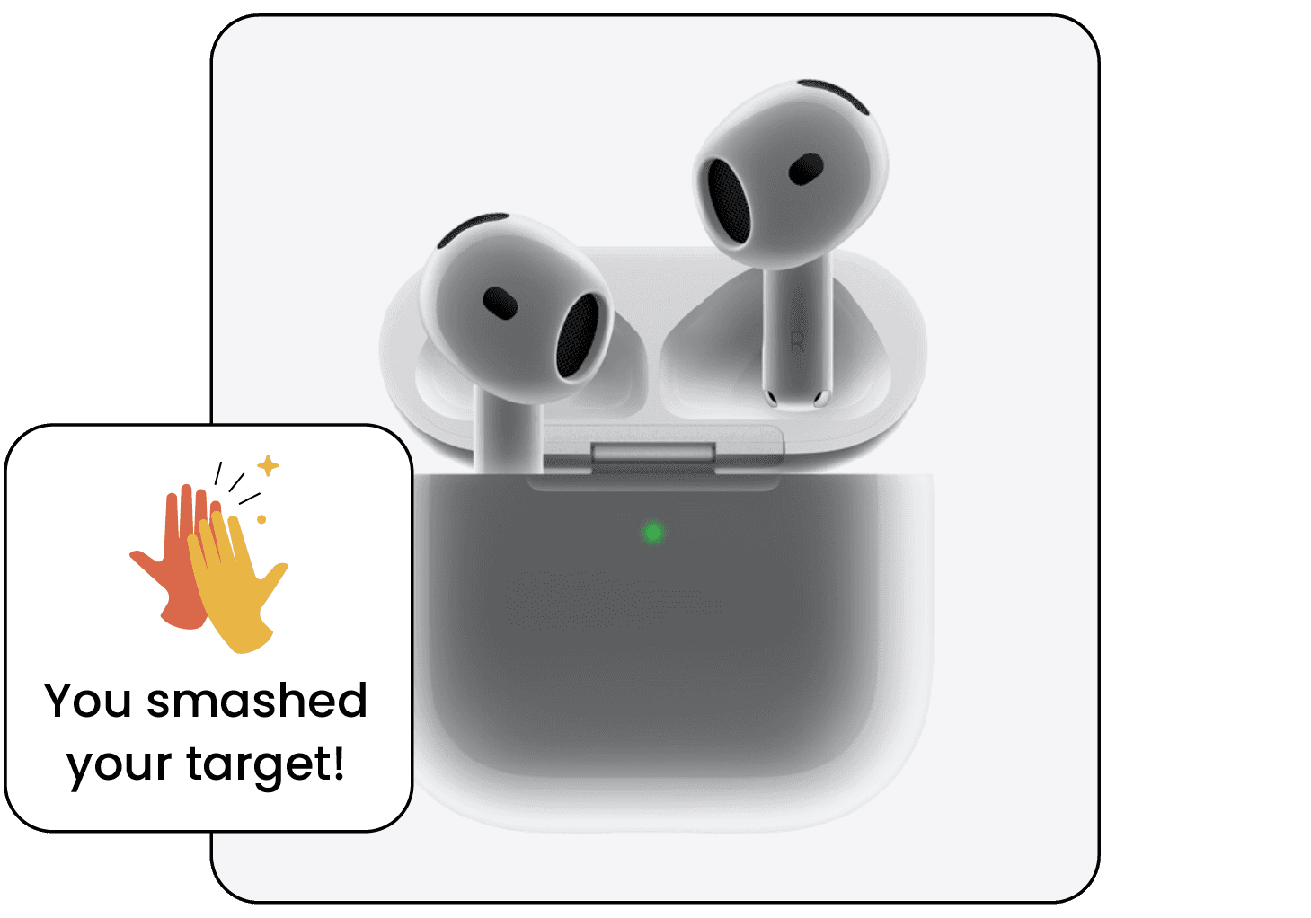 A pair of wireless earbuds with a 'You smashed your target!' gift message